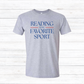 Reading is My Sport - Various Styles and Colors Available